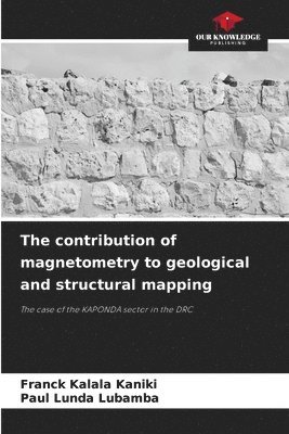 bokomslag The contribution of magnetometry to geological and structural mapping