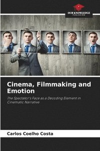 bokomslag Cinema, Filmmaking and Emotion