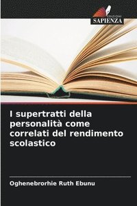 bokomslag I supertratti della personalit come correlati del rendimento scolastico