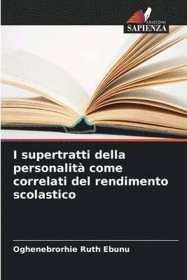 I supertratti della personalit come correlati del rendimento scolastico 1