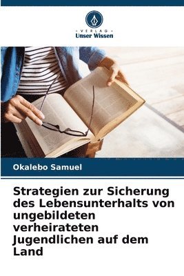 bokomslag Strategien zur Sicherung des Lebensunterhalts von ungebildeten verheirateten Jugendlichen auf dem Land