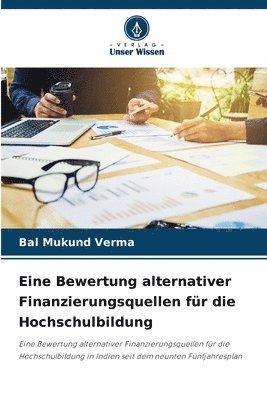 Bal Mukund Verma - Eine Bewertung alternativer Finanzierungsquellen für die Hochschulbildung, Häftad