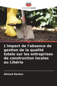 bokomslag L'impact de l'absence de gestion de la qualit totale sur les entreprises de construction locales au Libria