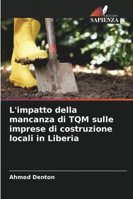 bokomslag L'impatto della mancanza di TQM sulle imprese di costruzione locali in Liberia