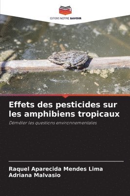 bokomslag Effets des pesticides sur les amphibiens tropicaux