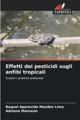 bokomslag Effetti dei pesticidi sugli anfibi tropicali