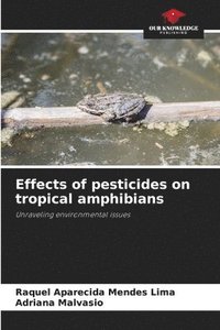 bokomslag Effects of pesticides on tropical amphibians