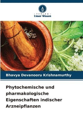 bokomslag Phytochemische und pharmakologische Eigenschaften indischer Arzneipflanzen