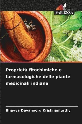 Bhavya Devanooru Krishnamurthy - Proprietà fitochimiche e farmacologiche delle piante medicinali indiane, Häftad