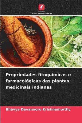 bokomslag Propriedades fitoquímicas e farmacológicas das plantas medicinais indianas