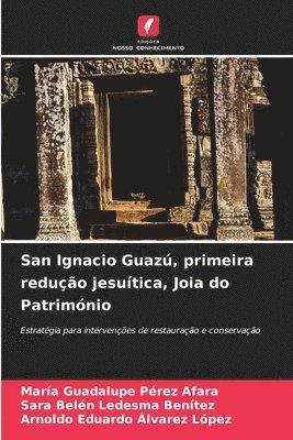 bokomslag San Ignacio Guaz, primeira reduo jesutica, Joia do Patrimnio