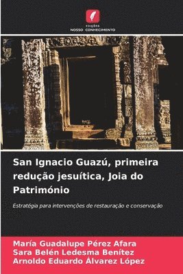 María Guadalupe Pérez Afara, Sara Belén Ledesma Benítez, Arnoldo Eduardo Alvarez López, Sara Belén - San Ignacio Guazú, primeira redução jesuítica, Joia do Património, Häftad