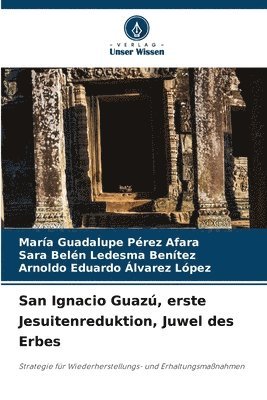 María Guadalupe Pérez Afara, Sara Belén Ledesma Benítez, Arnoldo Eduardo Alvarez López, Sara Belén - San Ignacio Guazú, erste Jesuitenreduktion, Juwel des Erbes, Häftad