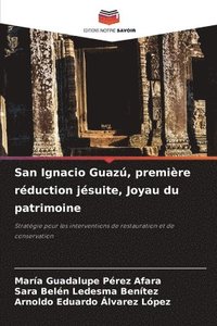 bokomslag San Ignacio Guaz, premire rduction jsuite, Joyau du patrimoine