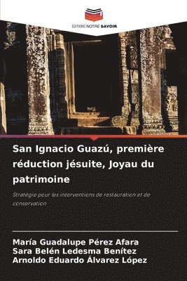 María Guadalupe Pérez Afara, Sara Belén Ledesma Benítez, Arnoldo Eduardo Alvarez López, Sara Belén - San Ignacio Guazú, première réduction jésuite, Joyau du patrimoine, Häftad