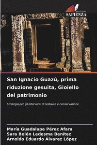bokomslag San Ignacio Guaz, prima riduzione gesuita, Gioiello del patrimonio
