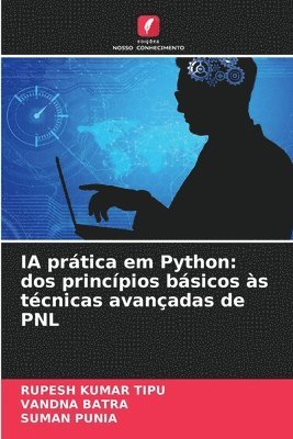 Rupesh Kumar Tipu, Vandna Batra, Suman Punia - IA prática em Python, Häftad