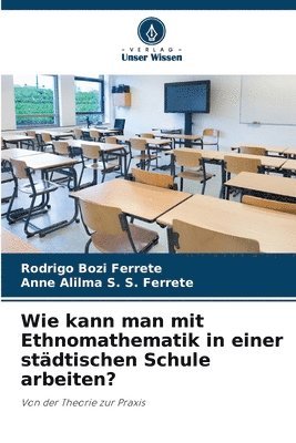 bokomslag Wie kann man mit Ethnomathematik in einer stdtischen Schule arbeiten?