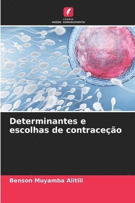 bokomslag Determinantes e escolhas de contraceo