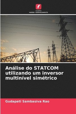 Gudapati Sambasiva Rao - Análise do STATCOM utilizando um inversor multinível simétrico, Häftad