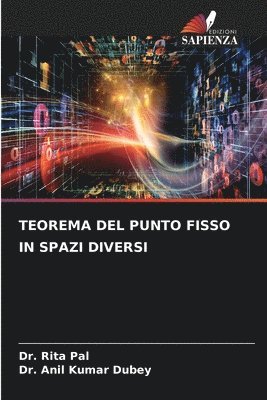 Rita Pal, Anil Kumar Dubey, Dr. Rita Pal, Dr. Anil Kumar Dubey - Teorema del Punto Fisso in Spazi Diversi, Häftad
