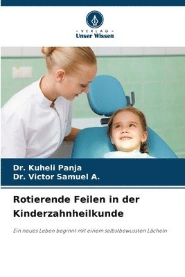 Kuheli Panja, Victor Samuel a, Victor Samuel a., DR. KUHELI PANJA, Dr. Victor Samuel A., Victor Samuel A. - Rotierende Feilen in der Kinderzahnheilkunde, Häftad