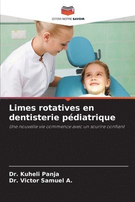 Kuheli Panja, Victor Samuel a, Victor Samuel a., DR. KUHELI PANJA, Dr. Victor Samuel A., Victor Samuel A. - Limes rotatives en dentisterie pédiatrique, Häftad
