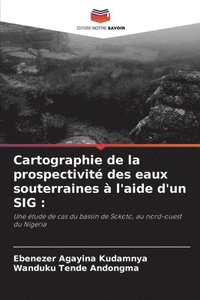 bokomslag Cartographie de la prospectivit des eaux souterraines  l'aide d'un SIG