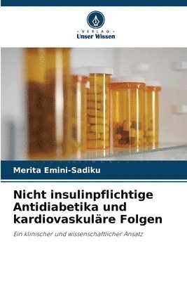 Merita Emini-Sadiku - Nicht insulinpflichtige Antidiabetika und kardiovaskuläre Folgen, Häftad