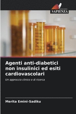 Merita Emini-Sadiku - Agenti anti-diabetici non insulinici ed esiti cardiovascolari, Häftad