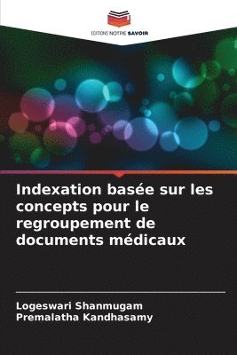 Logeswari Shanmugam, Premalatha Kandhasamy - Indexation basée sur les concepts pour le regroupement de documents médicaux, Häftad