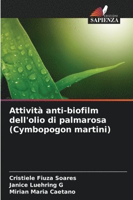 bokomslag Attivit anti-biofilm dell'olio di palmarosa (Cymbopogon martini)