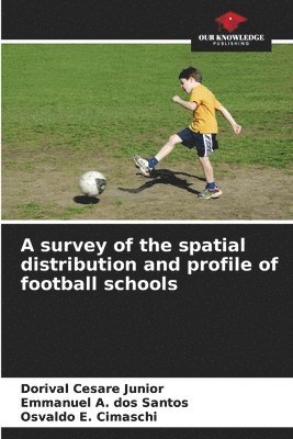 A survey of the spatial distribution and profile of football schools 1