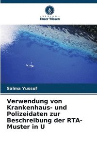 bokomslag Verwendung von Krankenhaus- und Polizeidaten zur Beschreibung der RTA-Muster in U