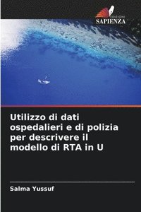 bokomslag Utilizzo di dati ospedalieri e di polizia per descrivere il modello di RTA in U