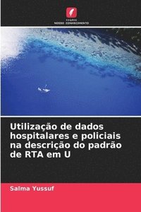 bokomslag Utilizao de dados hospitalares e policiais na descrio do padro de RTA em U