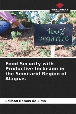 bokomslag Food Security with Productive Inclusion in the Semi-arid Region of Alagoas