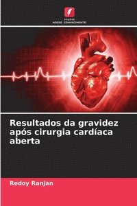 bokomslag Resultados da gravidez aps cirurgia cardaca aberta