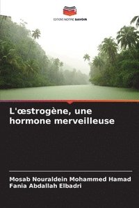 bokomslag L'oestrogne, une hormone merveilleuse