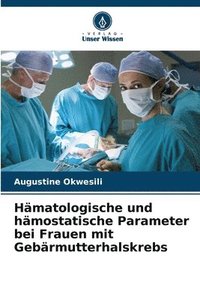 bokomslag Hmatologische und hmostatische Parameter bei Frauen mit Gebrmutterhalskrebs