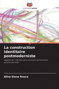 bokomslag La construction identitaire postmoderniste