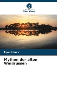 bokomslag Mythen der alten Weißrussen