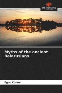 bokomslag Myths of the ancient Belarusians