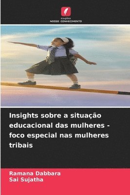 bokomslag Insights sobre a situação educacional das mulheres - foco especial nas mulheres tribais