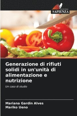 Mariana Gardin Alves, Mariko Ueno - Generazione di rifiuti solidi in un'unità di alimentazione e nutrizione, Häftad