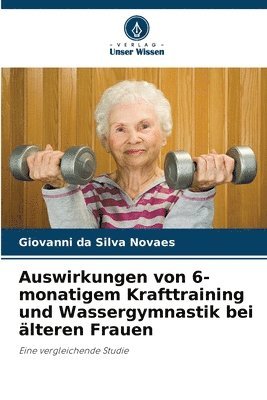 Auswirkungen von 6-monatigem Krafttraining und Wassergymnastik bei lteren Frauen 1