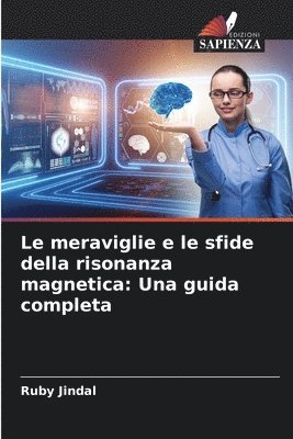 Le meraviglie e le sfide della risonanza magnetica 1