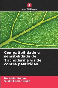 bokomslag Compatibilidade e sensibilidade de Trichoderma viride contra pesticidas