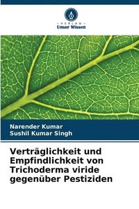 bokomslag Vertrglichkeit und Empfindlichkeit von Trichoderma viride gegenber Pestiziden