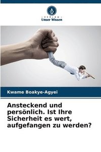 bokomslag Ansteckend und persnlich. Ist Ihre Sicherheit es wert, aufgefangen zu werden?